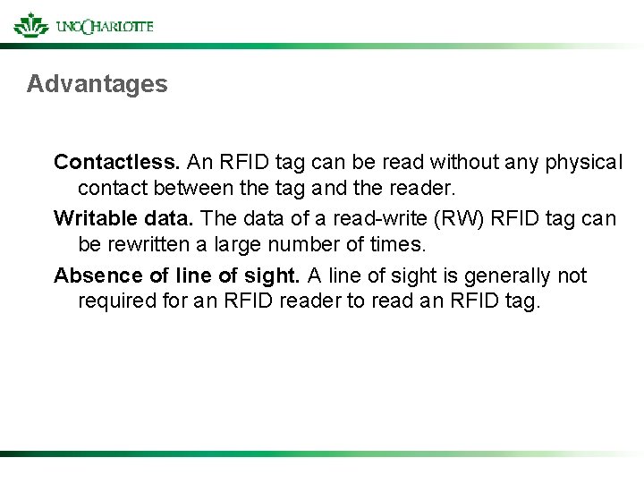 Advantages Contactless. An RFID tag can be read without any physical contact between the