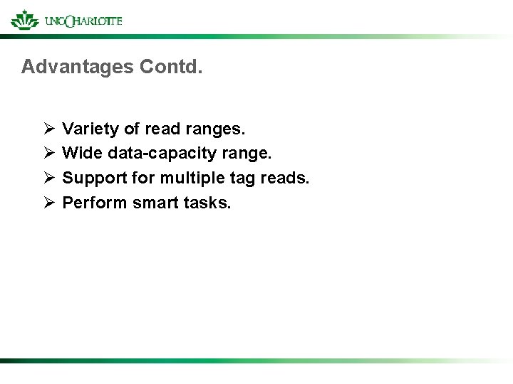 Advantages Contd. Ø Ø Variety of read ranges. Wide data-capacity range. Support for multiple