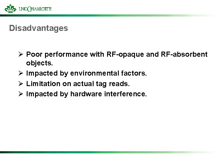 Disadvantages Ø Poor performance with RF-opaque and RF-absorbent objects. Ø Impacted by environmental factors.