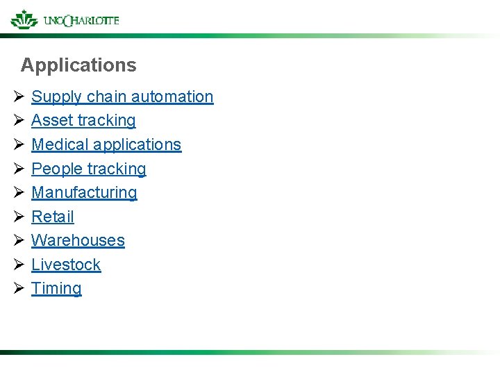 Applications Ø Ø Ø Ø Ø Supply chain automation Asset tracking Medical applications People