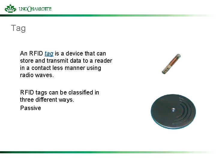 Tag An RFID tag is a device that can store and transmit data to