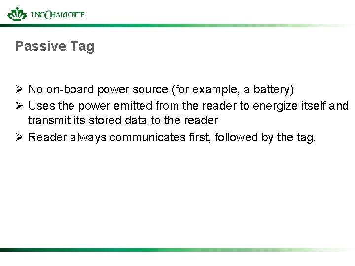 Passive Tag Ø No on-board power source (for example, a battery) Ø Uses the