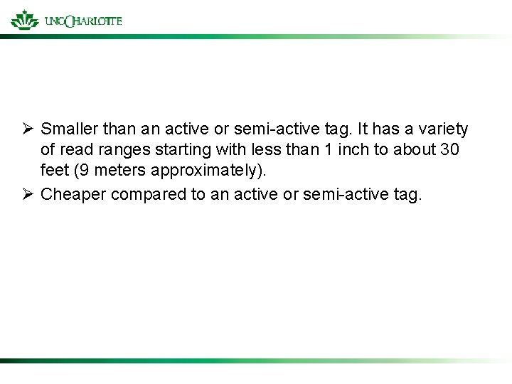 Ø Smaller than an active or semi-active tag. It has a variety of read