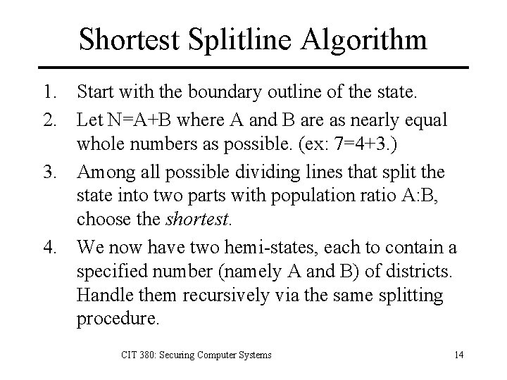 Shortest Splitline Algorithm 1. Start with the boundary outline of the state. 2. Let