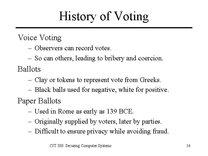 History of Voting Voice Voting – Observers can record votes. – So can others,