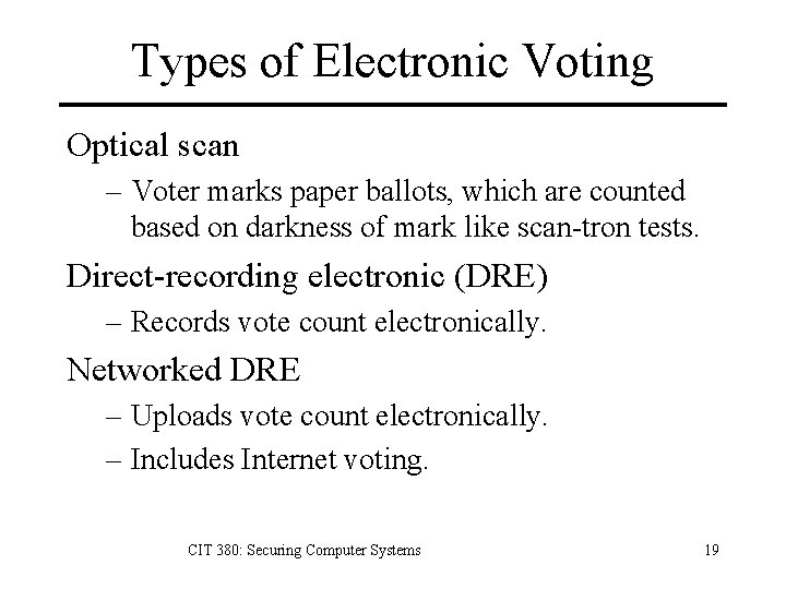 Types of Electronic Voting Optical scan – Voter marks paper ballots, which are counted