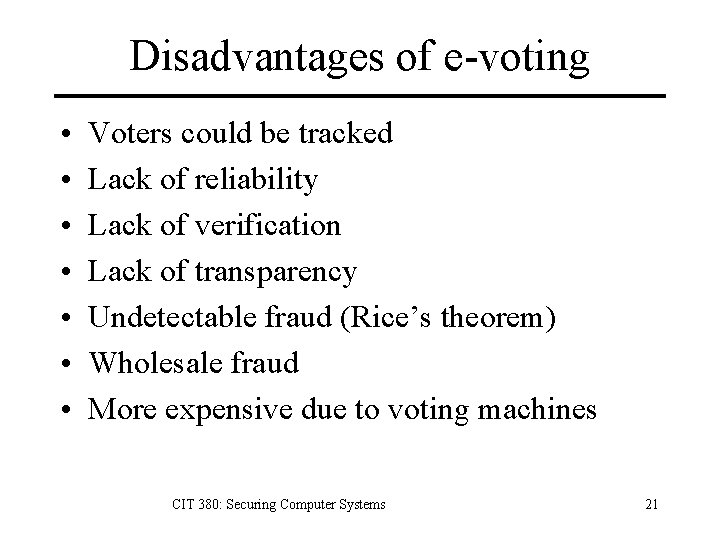 Disadvantages of e-voting • • Voters could be tracked Lack of reliability Lack of