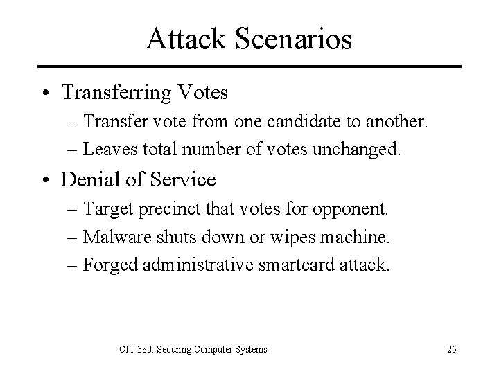 Attack Scenarios • Transferring Votes – Transfer vote from one candidate to another. –