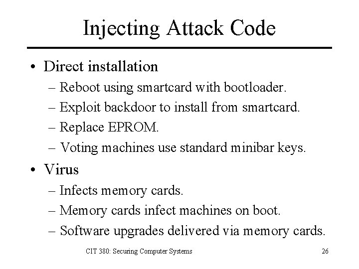 Injecting Attack Code • Direct installation – Reboot using smartcard with bootloader. – Exploit