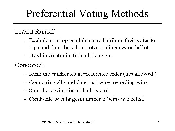 Preferential Voting Methods Instant Runoff – Exclude non-top candidates, redistribute their votes to top