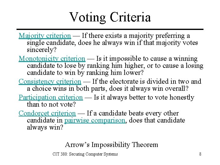 Voting Criteria Majority criterion — If there exists a majority preferring a single candidate,