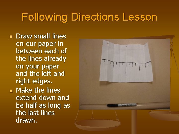 Following Directions Lesson n n Draw small lines on our paper in between each