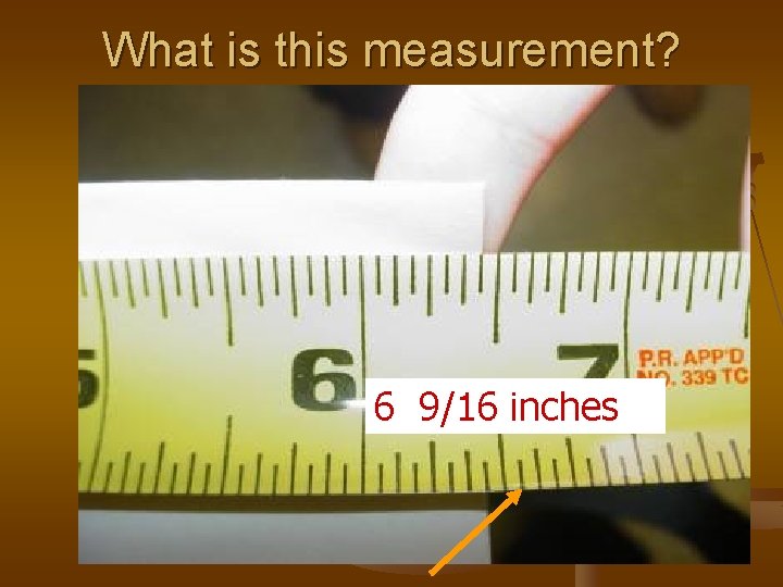 What is this measurement? 1. 6 9/16 inches 