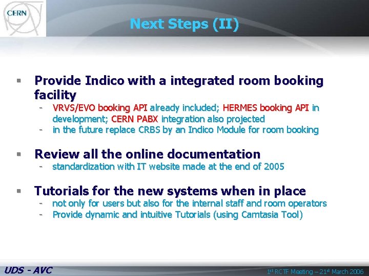 Next Steps (II) § Provide Indico with a integrated room booking facility - VRVS/EVO