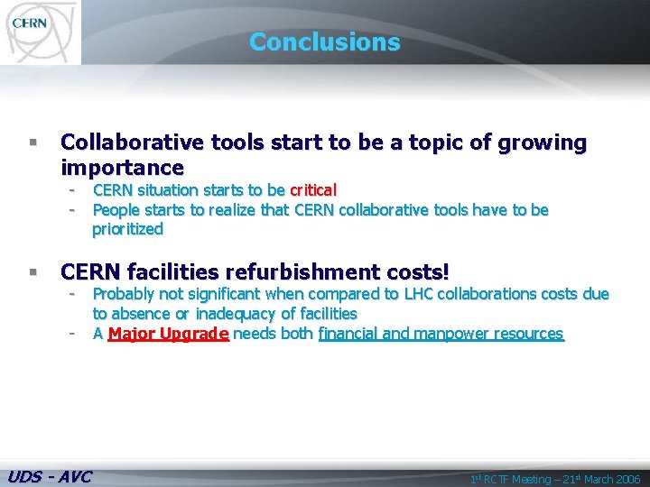Conclusions § Collaborative tools start to be a topic of growing importance - CERN