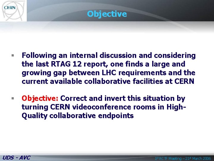 Objective § Following an internal discussion and considering the last RTAG 12 report, one