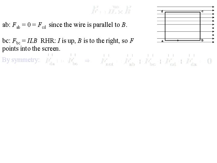 ab: Fab = 0 = Fcd since the wire is parallel to B. bc: