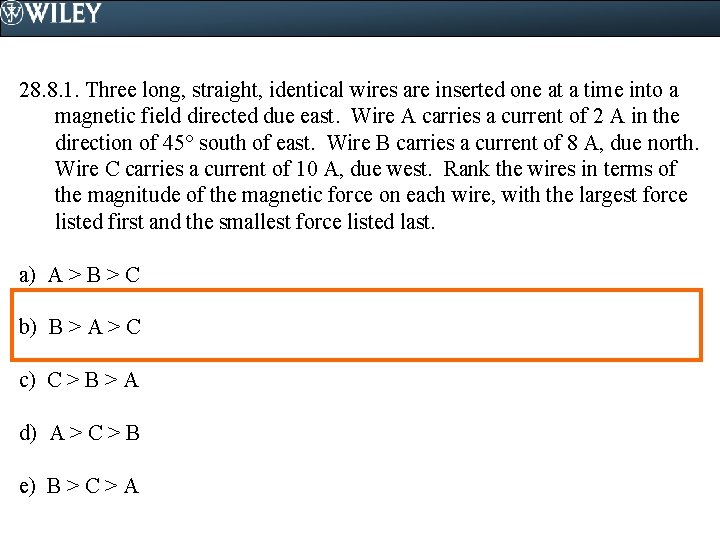 28. 8. 1. Three long, straight, identical wires are inserted one at a time