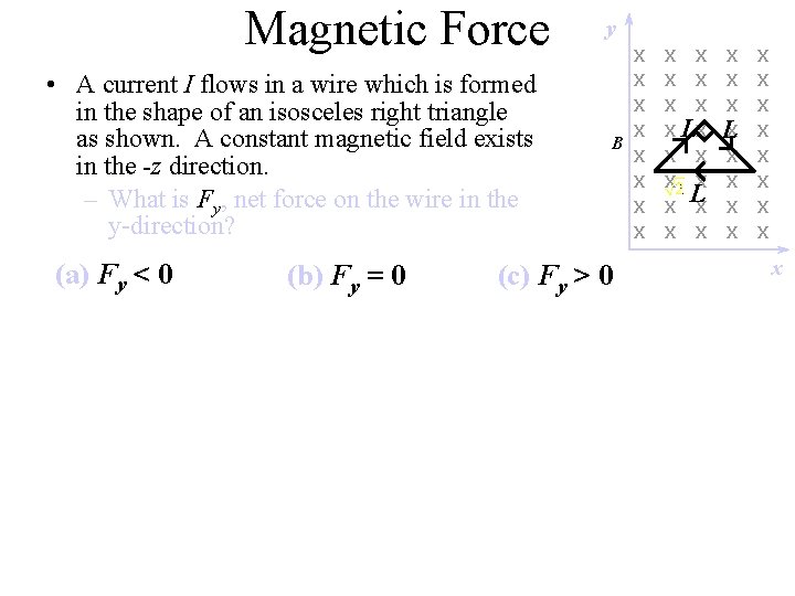 Magnetic Force • A current I flows in a wire which is formed in