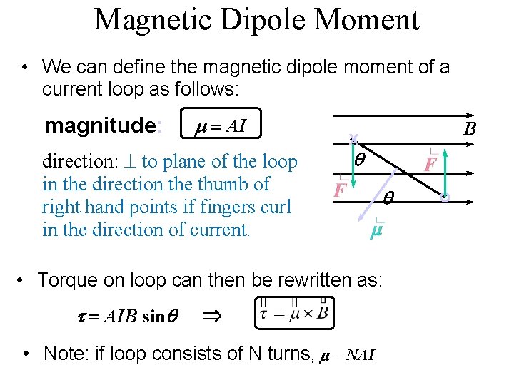 Magnetic Dipole Moment • We can define the magnetic dipole moment of a current