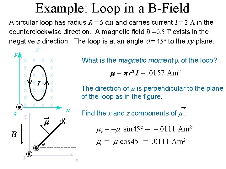 Example: Loop in a B-Field A circular loop has radius R = 5 cm