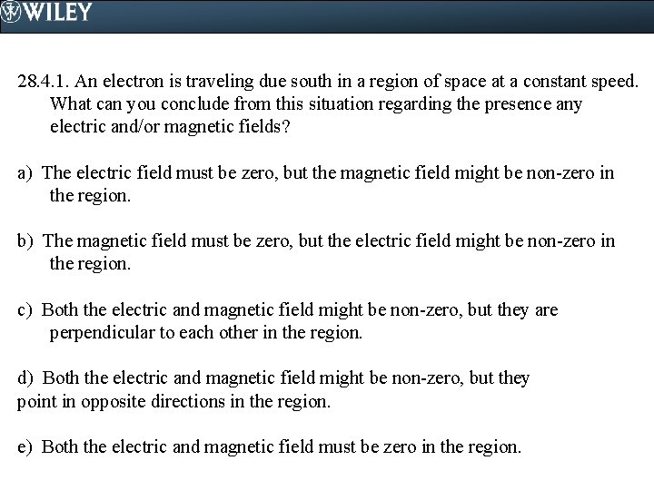 28. 4. 1. An electron is traveling due south in a region of space