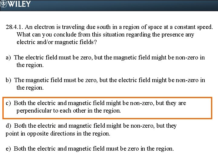 28. 4. 1. An electron is traveling due south in a region of space