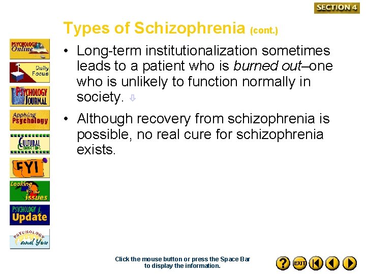 Types of Schizophrenia (cont. ) • Long-term institutionalization sometimes leads to a patient who