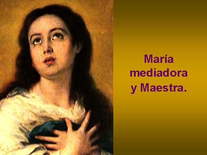 María mediadora y Maestra. 