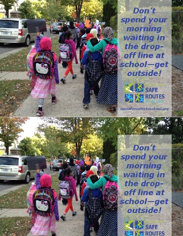 Don’t spend your morning waiting in the dropoff line at school—get outside! mnsaferoutestoschool. org