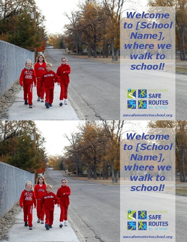 Welcome to [School Name], where we walk to school! mnsaferoutestoschool. org 