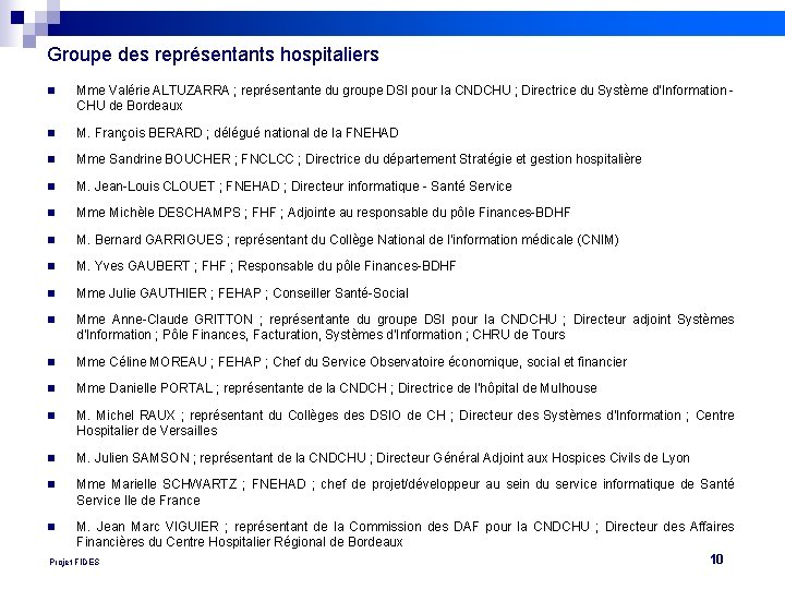 Groupe des représentants hospitaliers n Mme Valérie ALTUZARRA ; représentante du groupe DSI pour