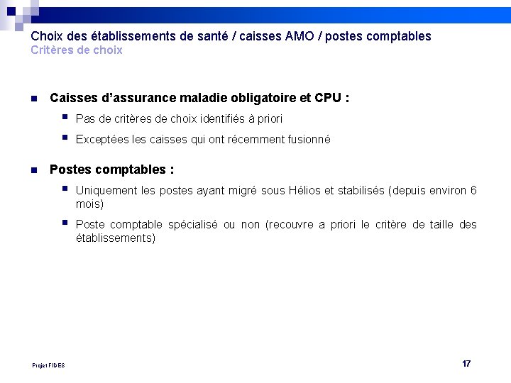 Choix des établissements de santé / caisses AMO / postes comptables Critères de choix