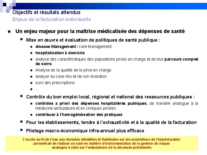 Objectifs et résultats attendus Enjeux de la facturation individuelle n Un enjeu majeur pour
