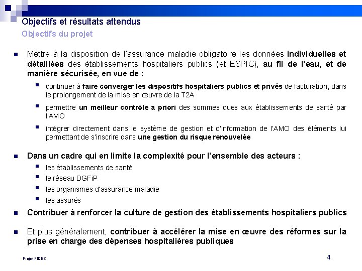 Objectifs et résultats attendus Objectifs du projet n n Mettre à la disposition de