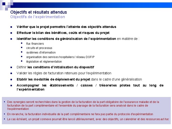 Objectifs et résultats attendus Objectifs de l’expérimentation n Vérifier que le projet permettra l’atteinte
