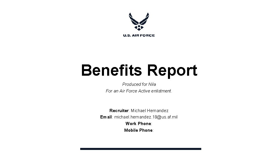 Benefits Report Produced for Nila For an Air Force Active enlistment. Recruiter: Michael Hernandez