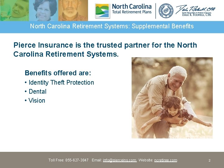 North Carolina Retirement Systems: Supplemental Benefits Pierce Insurance is the trusted partner for the