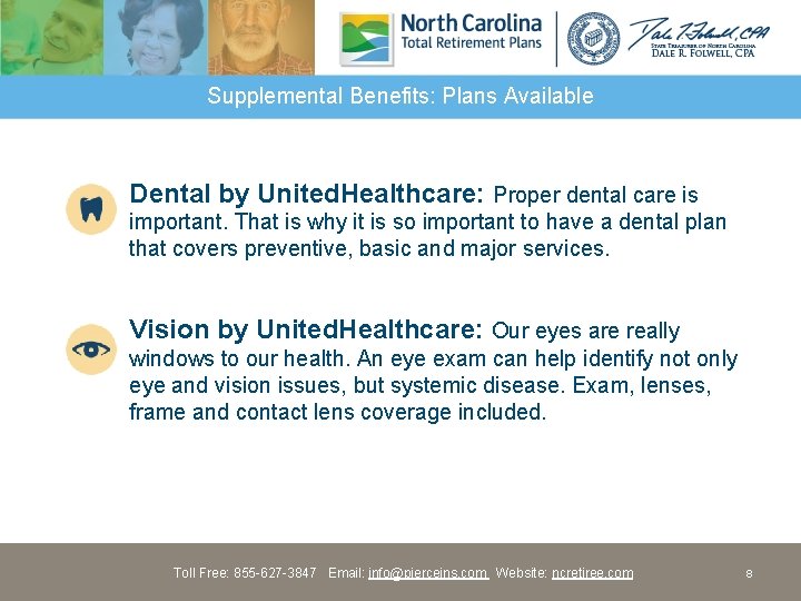 Supplemental Benefits: Plans Available Dental by United. Healthcare: Proper dental care is important. That