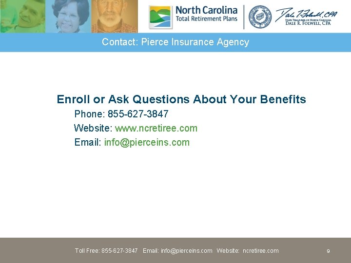 Contact: Pierce Insurance Agency Enroll or Ask Questions About Your Benefits Phone: 855 -627