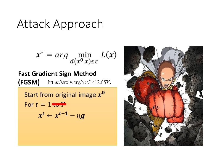 Attack Approach Fast Gradient Sign Method (FGSM) https: //arxiv. org/abs/1412. 6572 