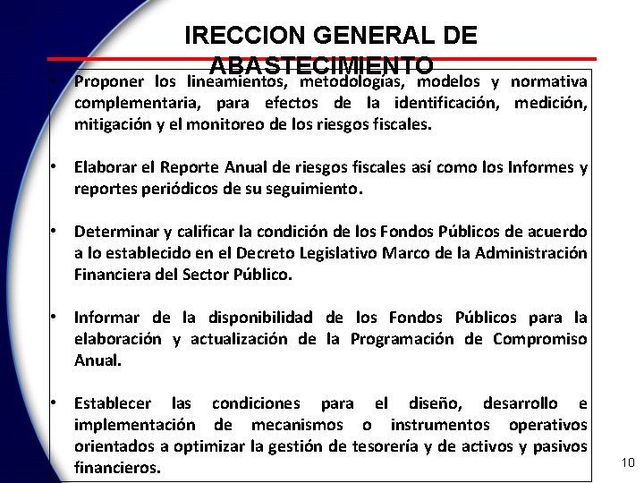 DIRECCION GENERAL DE ABASTECIMIENTO los lineamientos, metodologías, modelos • Proponer y normativa complementaria, para