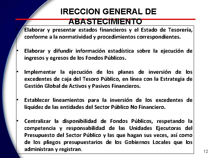 DIRECCION GENERAL DE ABASTECIMIENTO • Elaborar y presentar estados financieros y el Estado de