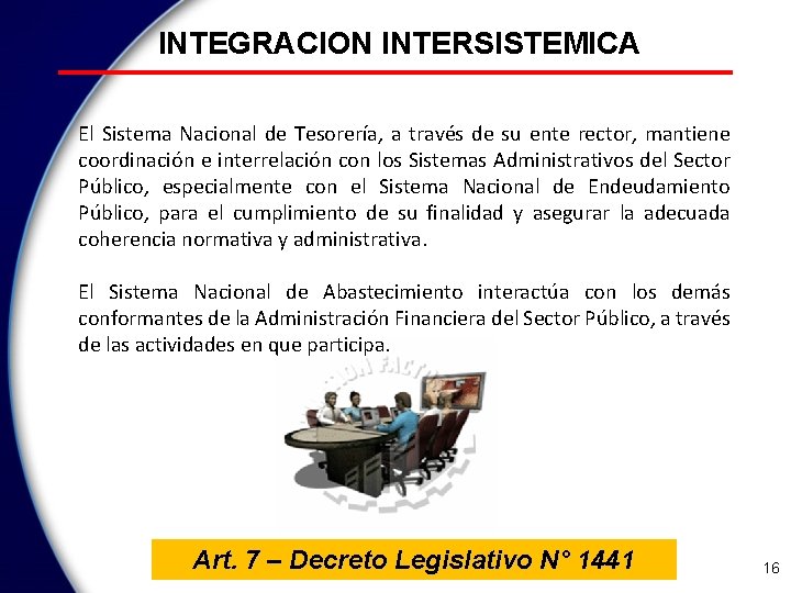 INTEGRACION INTERSISTEMICA El Sistema Nacional de Tesorería, a través de su ente rector, mantiene