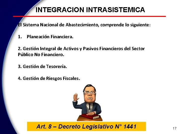 INTEGRACION INTRASISTEMICA El Sistema Nacional de Abastecimiento, comprende lo siguiente: 1. Planeación Financiera. 2.