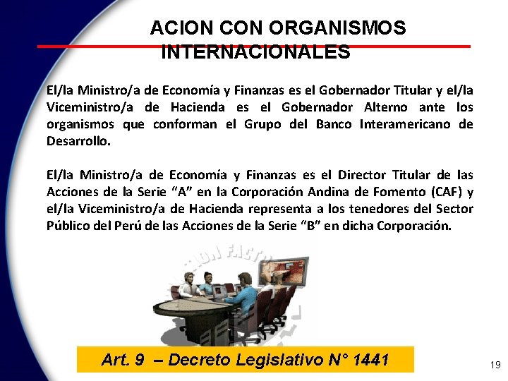 RELACION CON ORGANISMOS INTERNACIONALES El/la Ministro/a de Economía y Finanzas es el Gobernador Titular