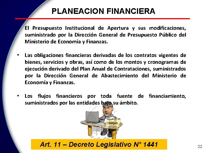 PLANEACION FINANCIERA • El Presupuesto Institucional de Apertura y sus modificaciones, suministrado por la