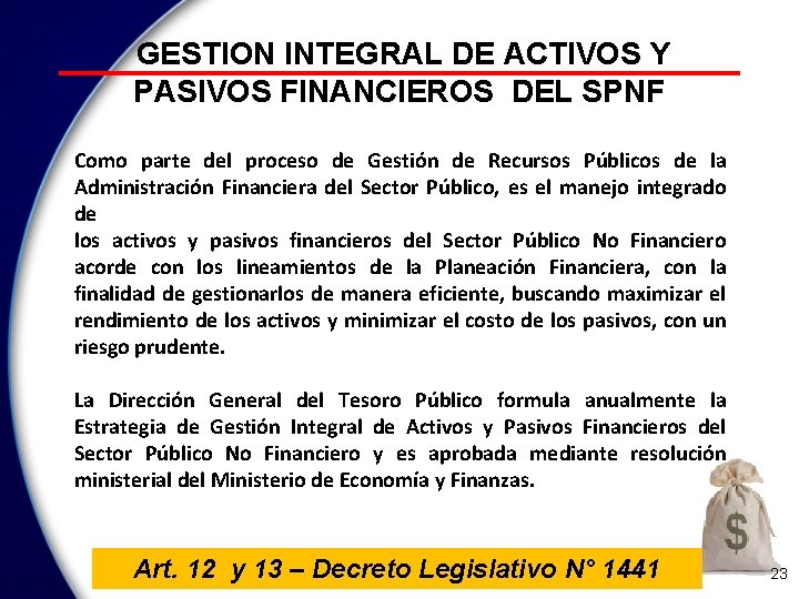 GESTION INTEGRAL DE ACTIVOS Y PASIVOS FINANCIEROS DEL SPNF Como parte del proceso de