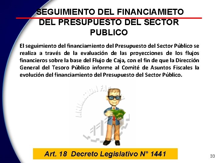 SEGUIMIENTO DEL FINANCIAMIETO DEL PRESUPUESTO DEL SECTOR PUBLICO El seguimiento del financiamiento del Presupuesto