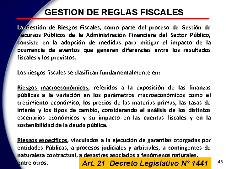 GESTION DE REGLAS FISCALES La Gestión de Riesgos Fiscales, como parte del proceso de